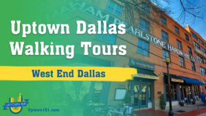 West End Dallas | Area Walking Tour |  Dallas Tx